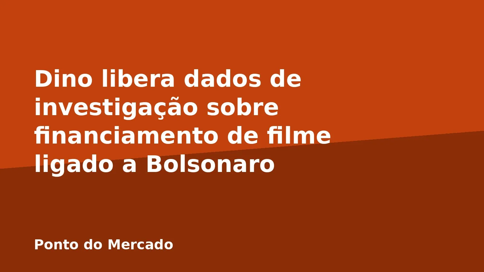 Dino libera dados de investigação sobre financiamento de filme ligado a Bolsonaro