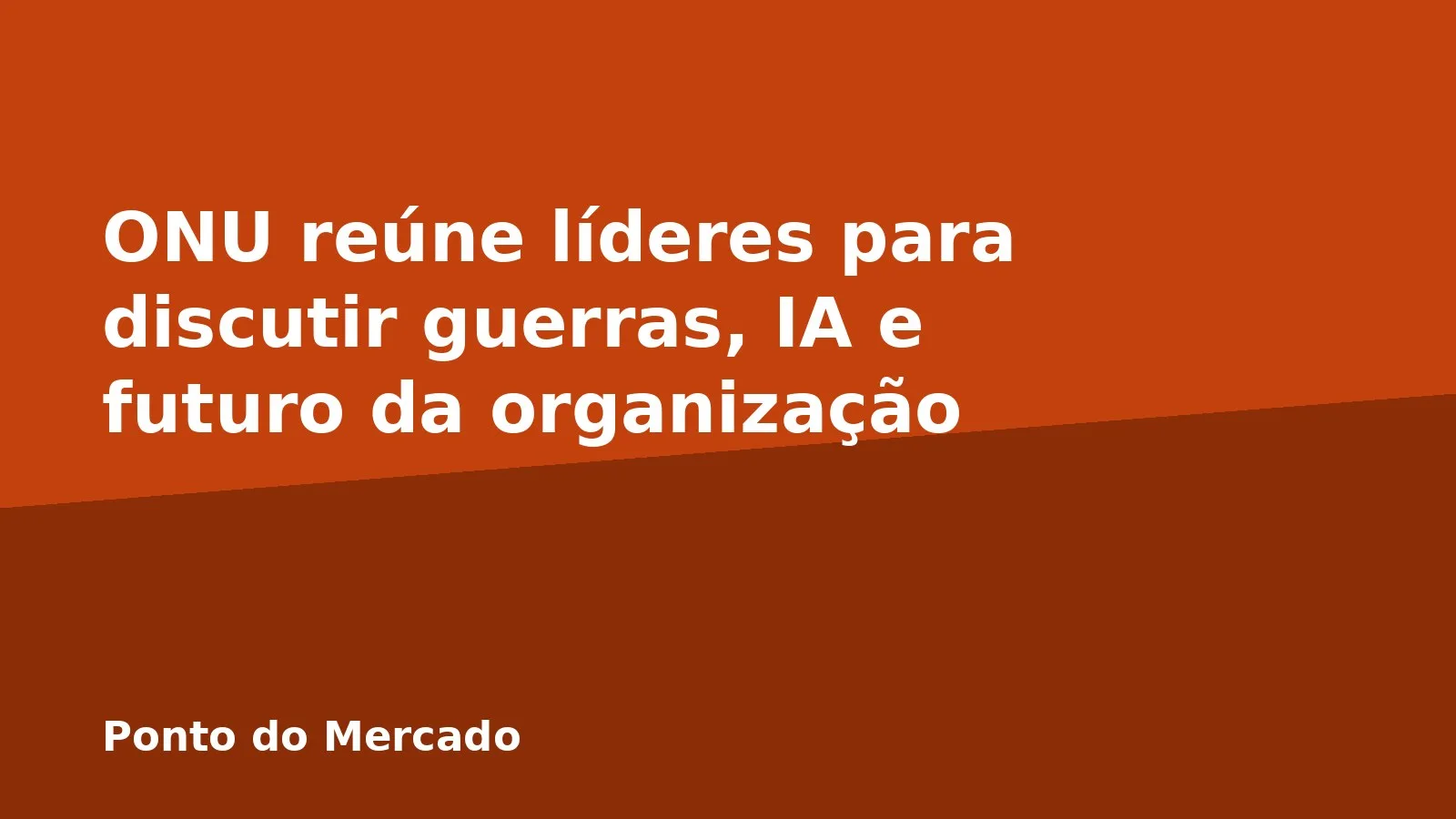 ONU reúne líderes para discutir guerras, IA e futuro da organização