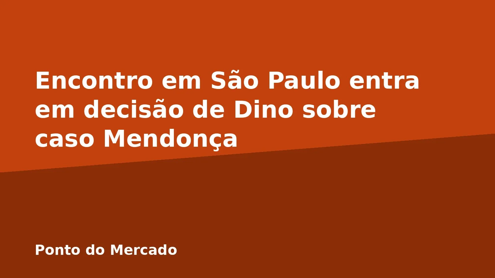 Encontro em São Paulo entra em decisão de Dino sobre caso Mendonça