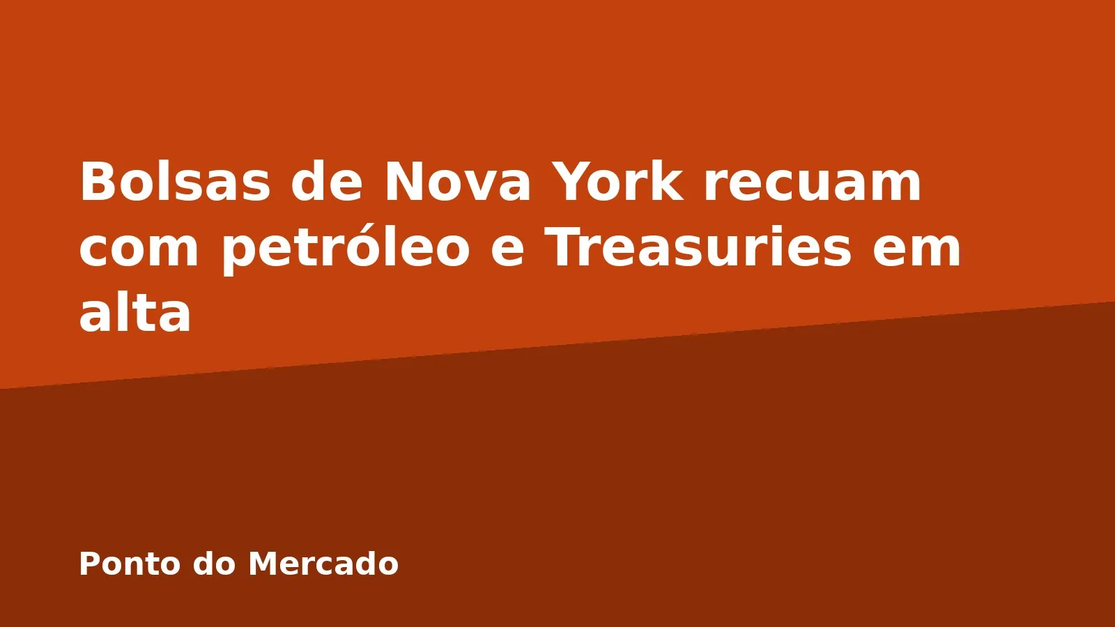 Bolsas de Nova York recuam com petróleo e Treasuries em alta
