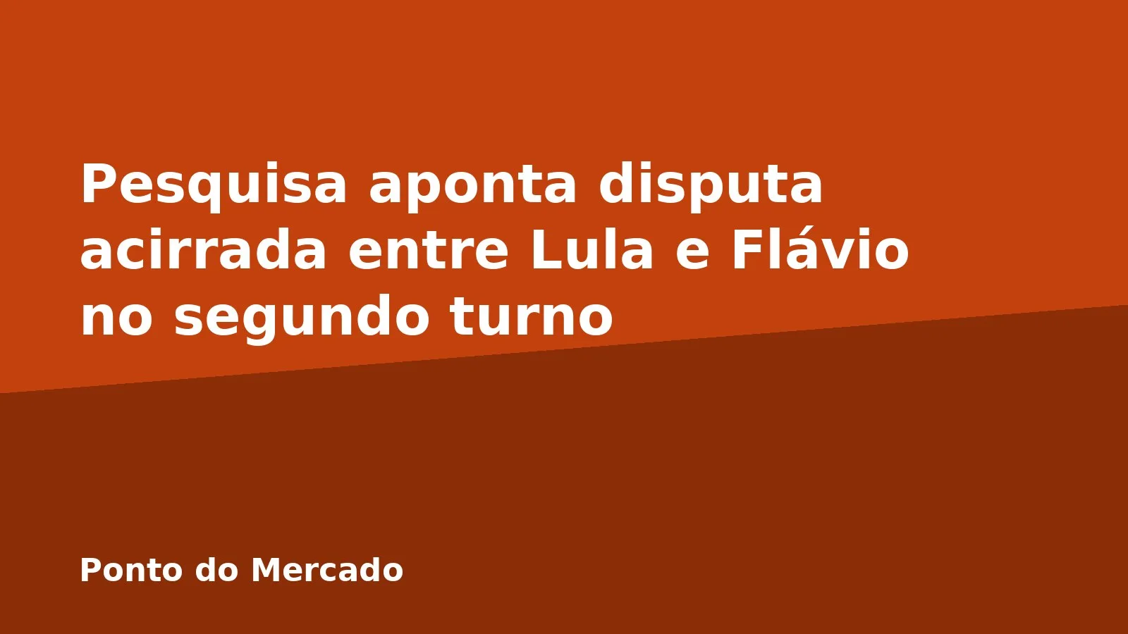 Pesquisa aponta disputa acirrada entre Lula e Flávio no segundo turno