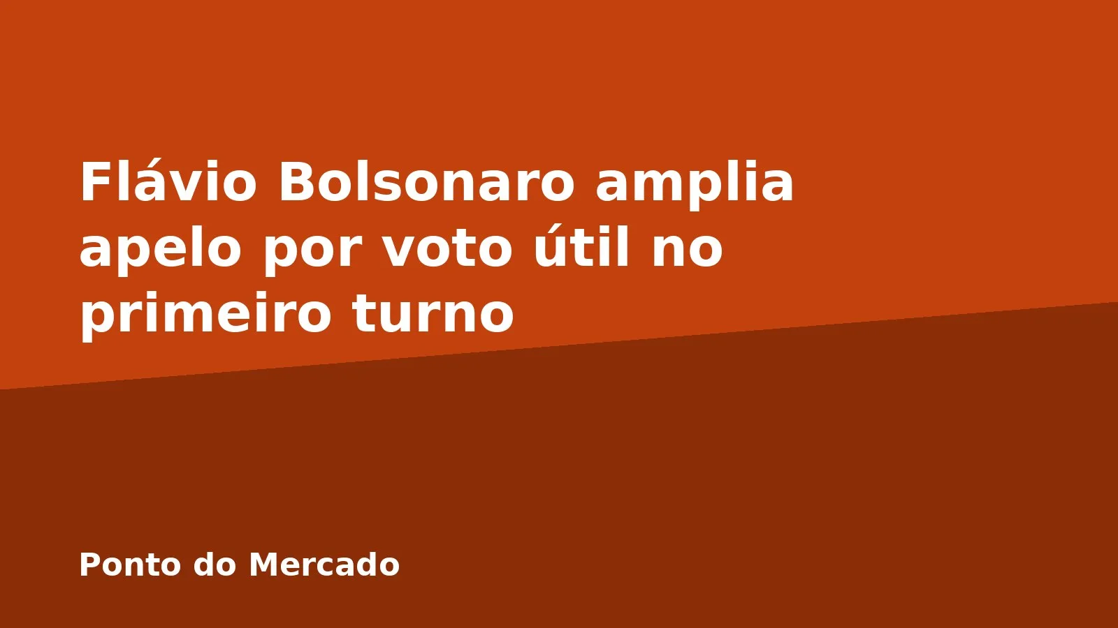 Flávio Bolsonaro amplia apelo por voto útil no primeiro turno