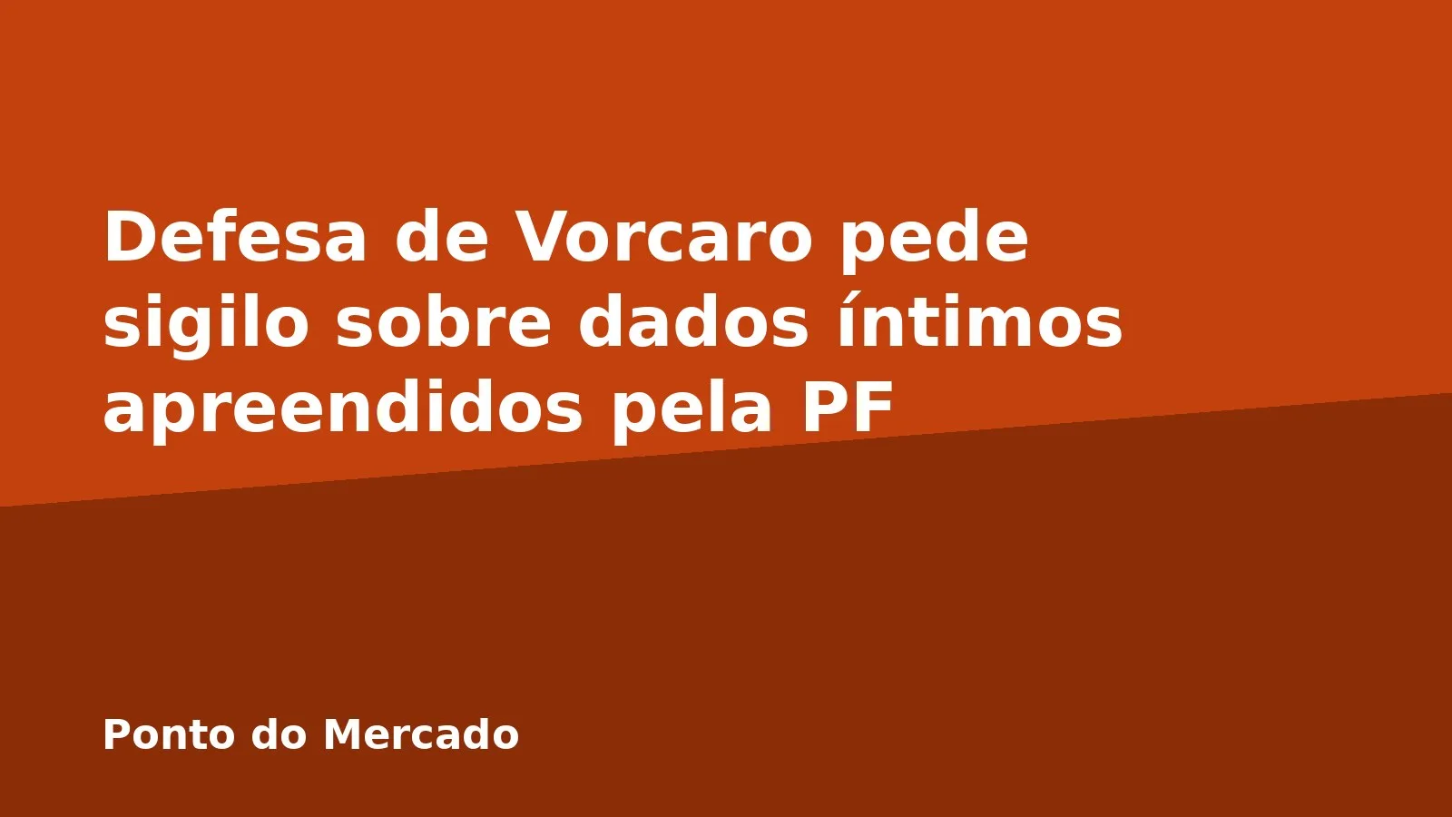 Defesa de Vorcaro pede sigilo sobre dados íntimos apreendidos pela PF