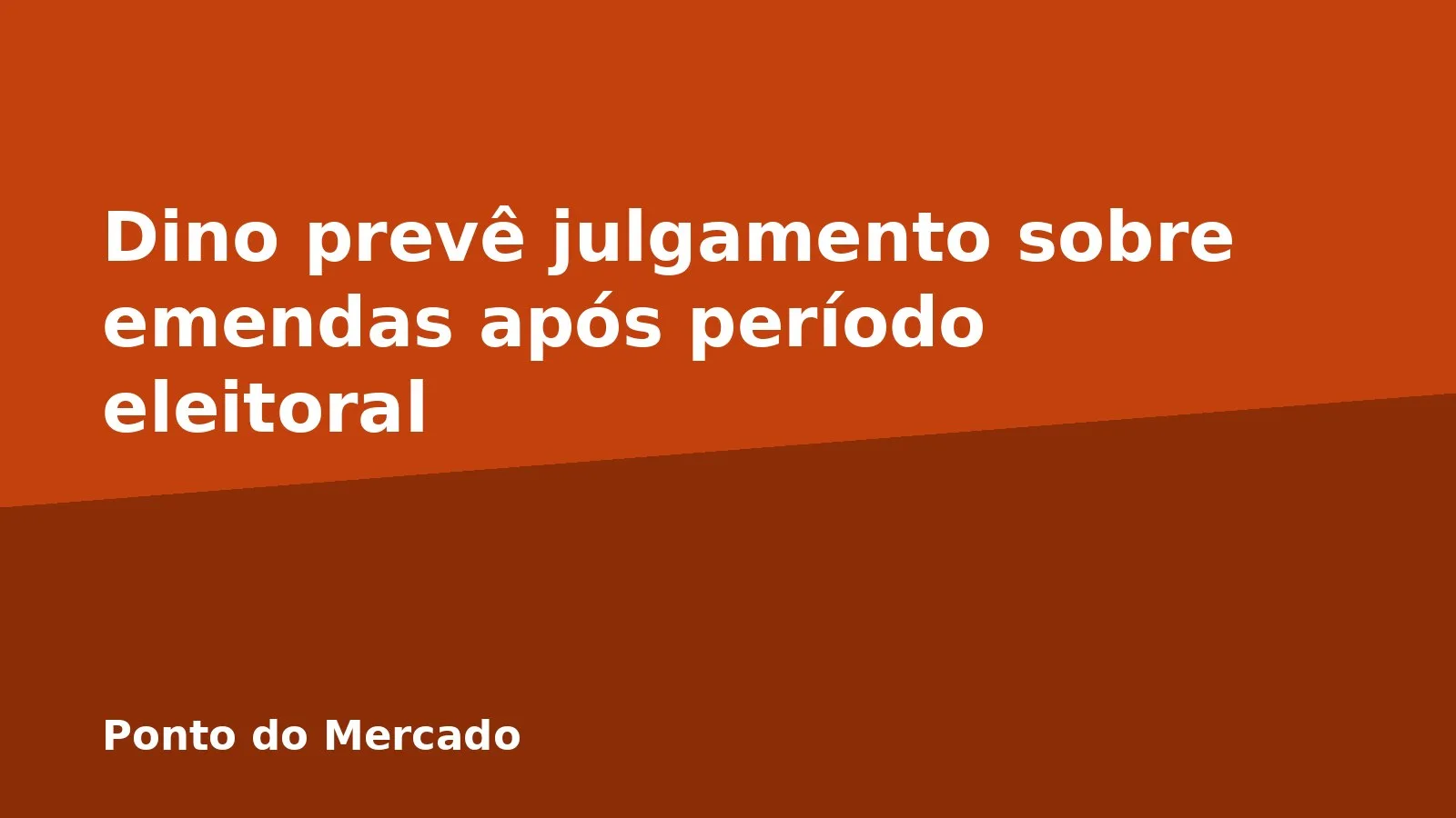 Dino prevê julgamento sobre emendas após período eleitoral