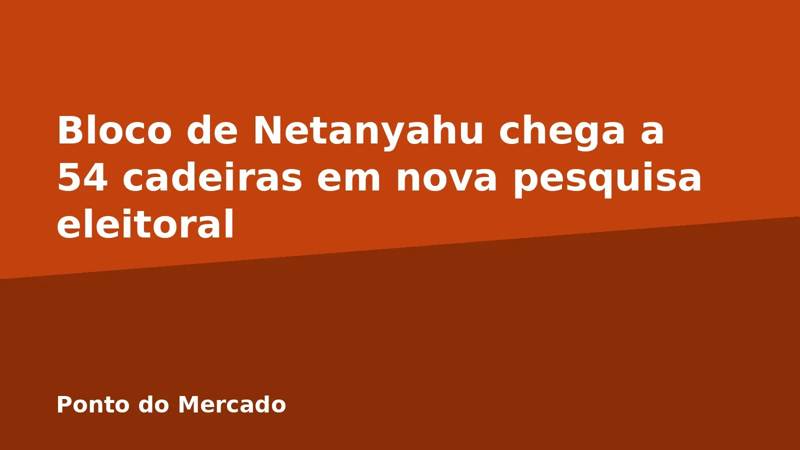 Bloco de Netanyahu chega a 54 cadeiras em nova pesquisa eleitoral