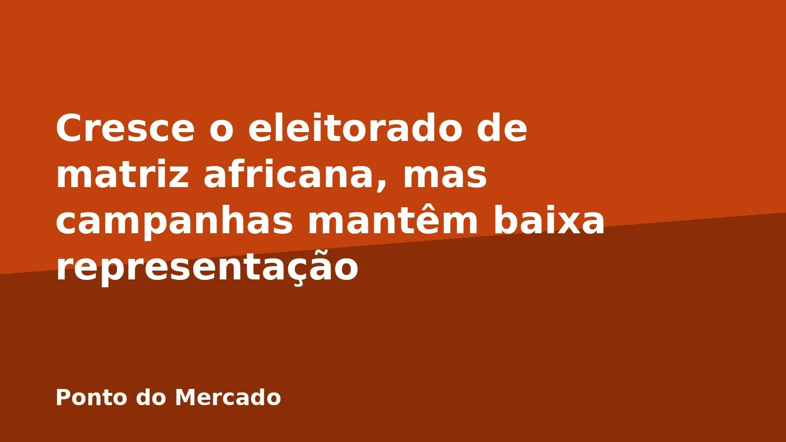 Cresce o eleitorado de matriz africana, mas campanhas mantêm baixa representação