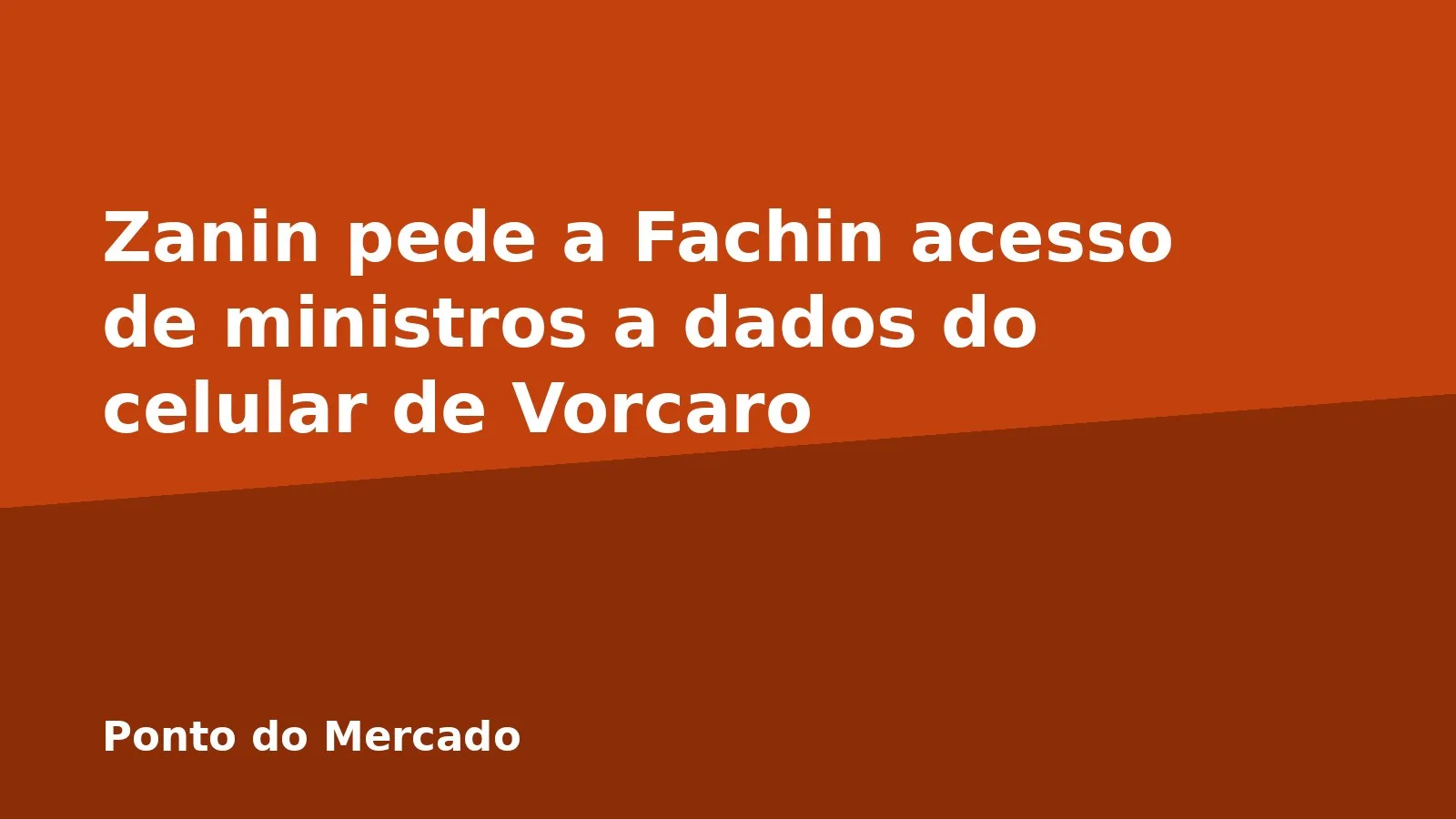 Zanin pede a Fachin acesso de ministros a dados do celular de Vorcaro