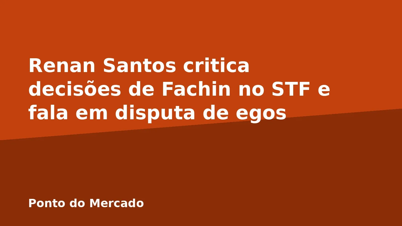 Renan Santos critica decisões de Fachin no STF e fala em disputa de egos