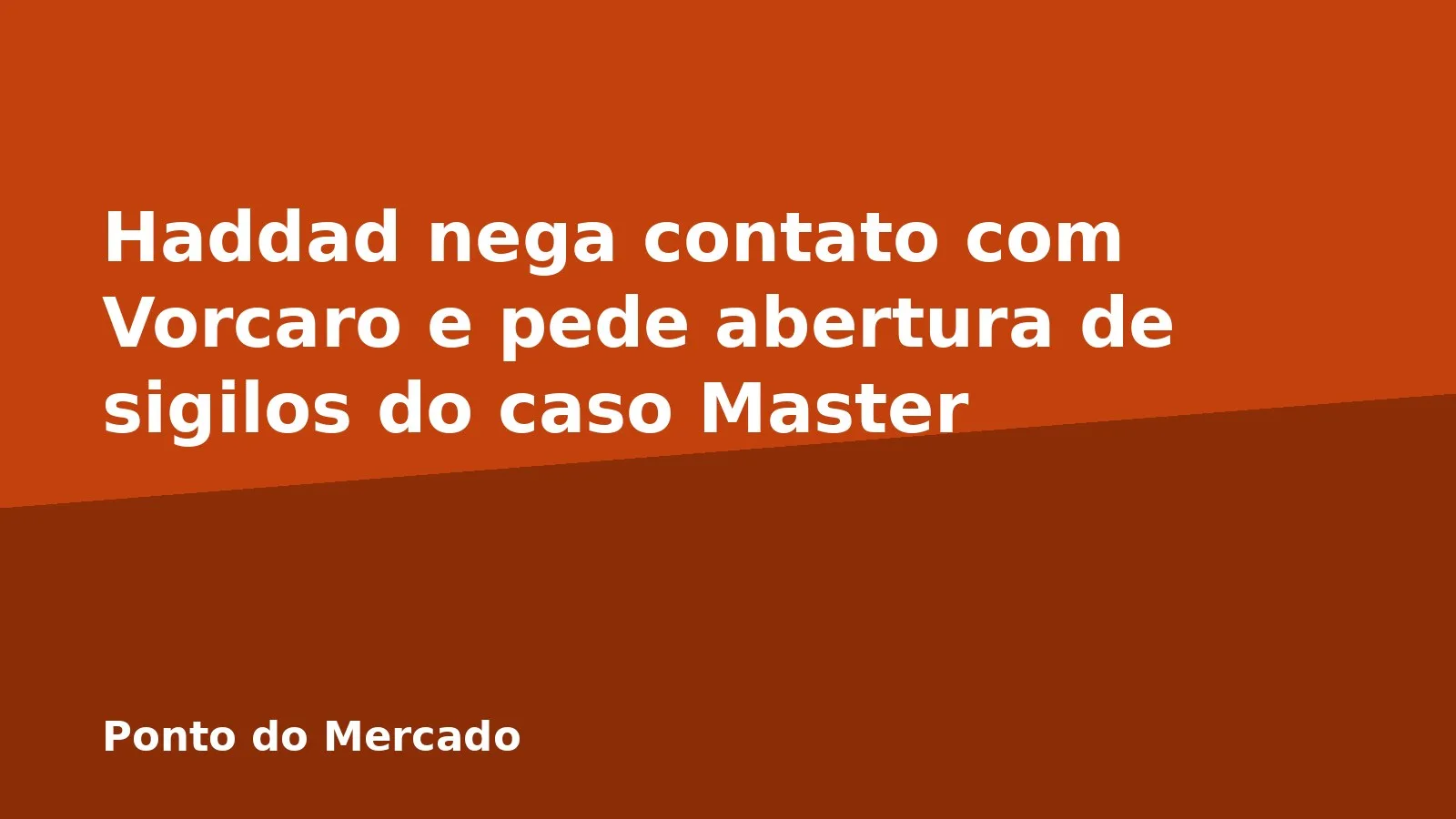 Haddad nega contato com Vorcaro e pede abertura de sigilos do caso Master
