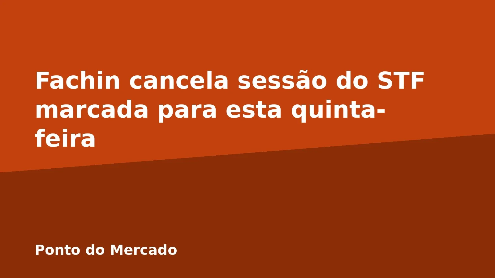 Fachin cancela sessão do STF marcada para esta quinta-feira