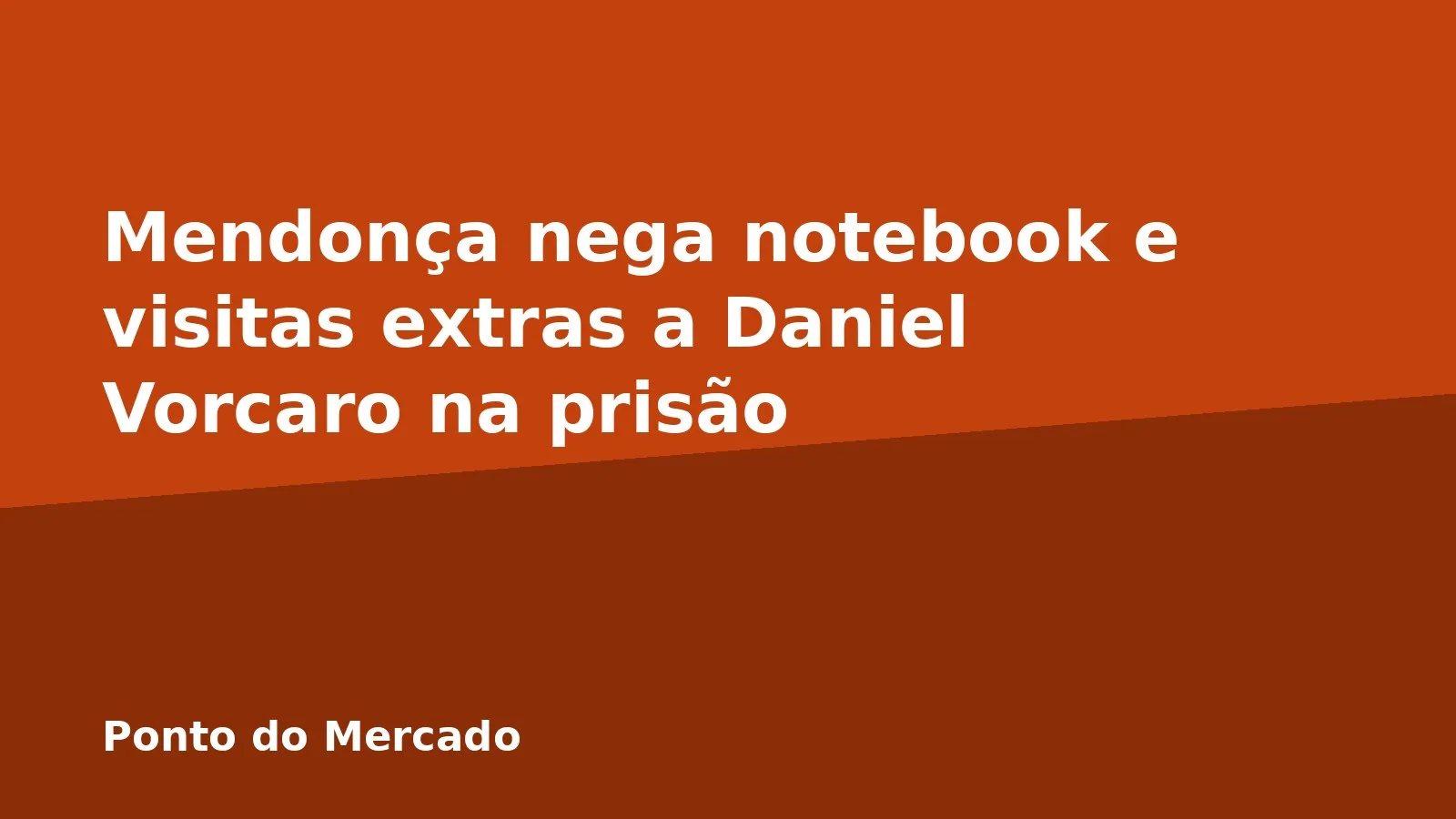 Mendonça nega notebook e visitas extras a Daniel Vorcaro na prisão