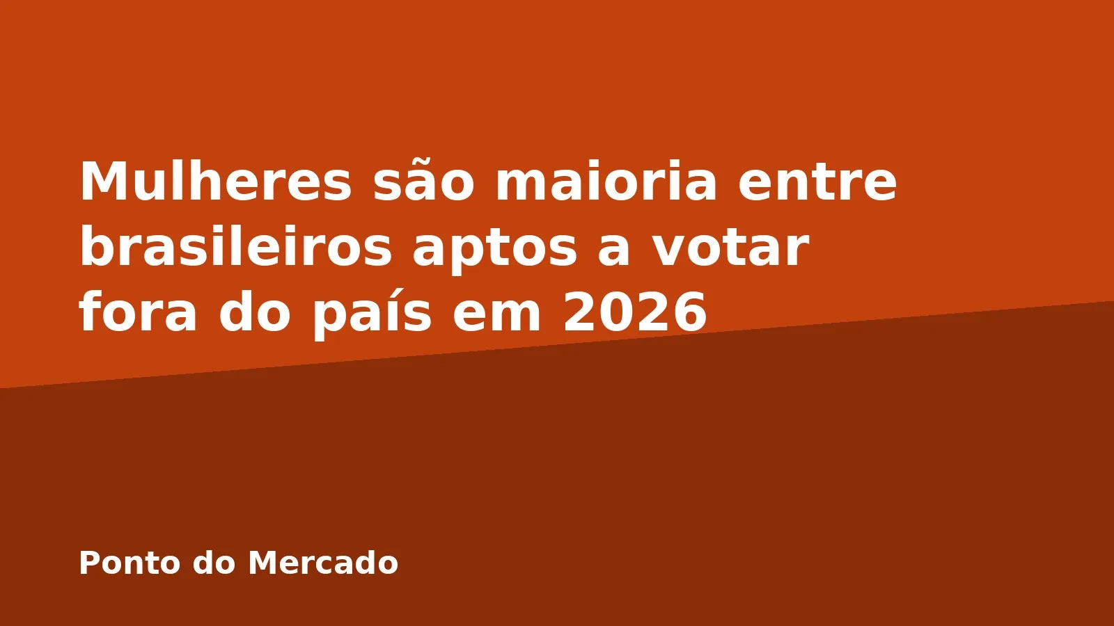 Mulheres são maioria entre brasileiros aptos a votar fora do país em 2026