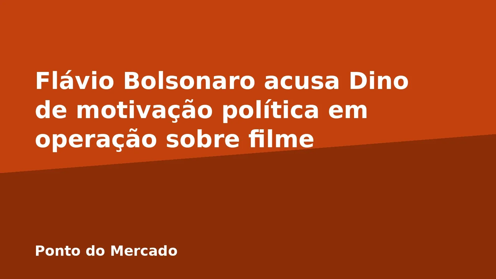 Flávio Bolsonaro acusa Dino de motivação política em operação sobre filme