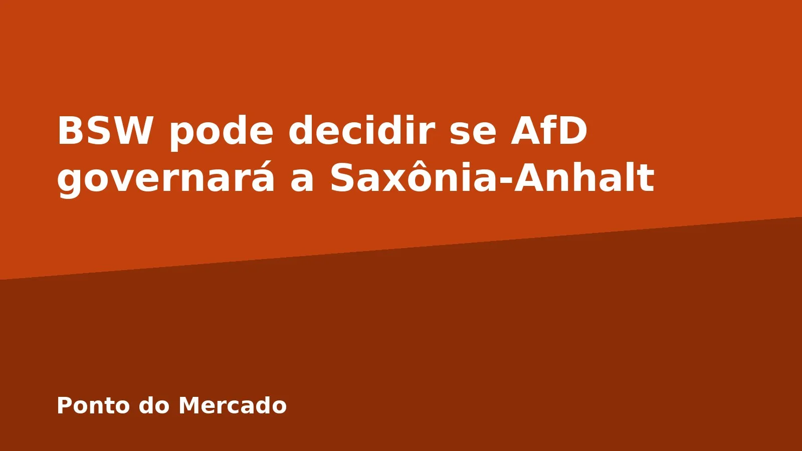 BSW pode decidir se AfD governará a Saxônia-Anhalt