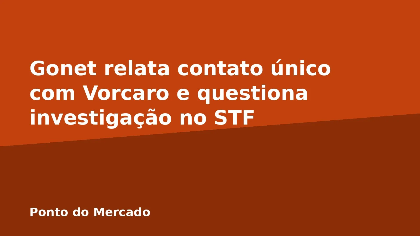 Gonet relata contato único com Vorcaro e questiona investigação no STF