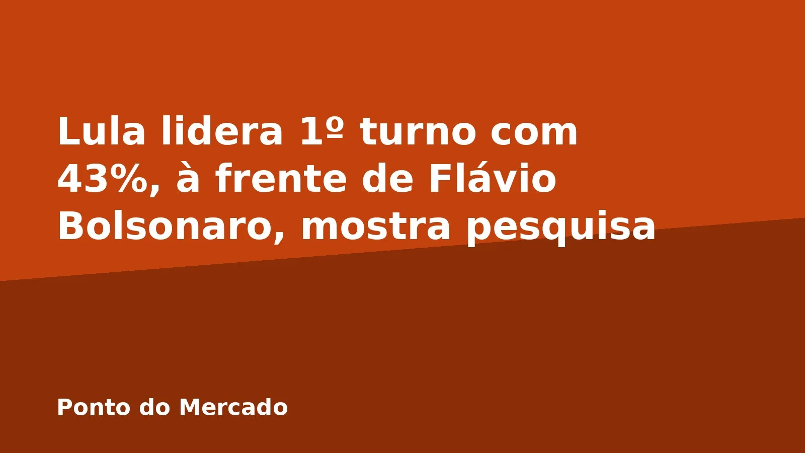 Lula lidera 1º turno com 43%, à frente de Flávio Bolsonaro, mostra pesquisa