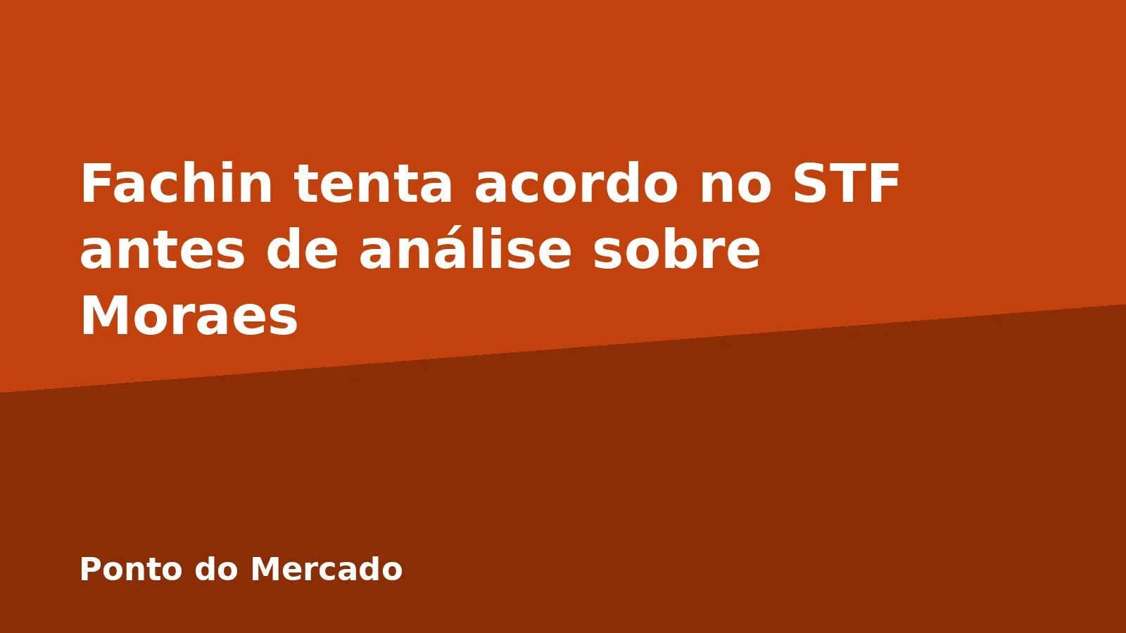 Fachin tenta acordo no STF antes de análise sobre Moraes