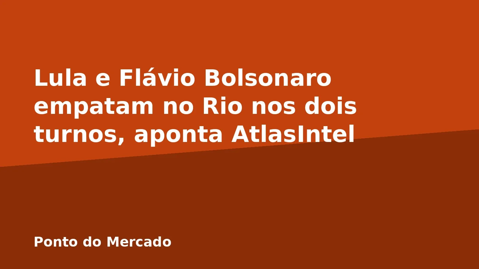 Lula e Flávio Bolsonaro empatam no Rio nos dois turnos, aponta AtlasIntel