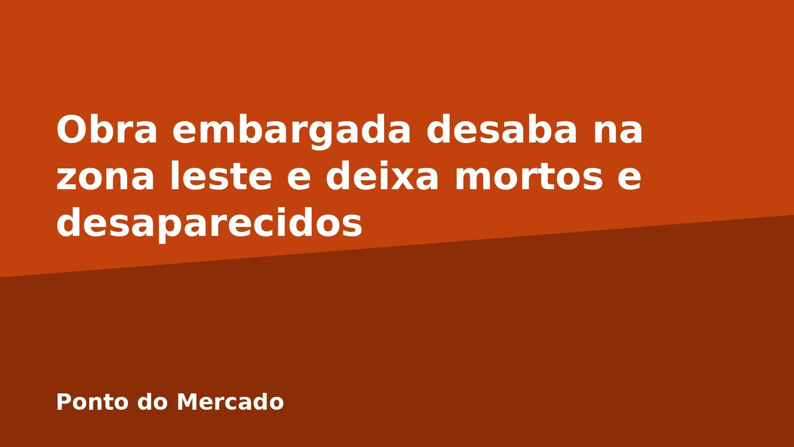 Obra embargada desaba na zona leste e deixa mortos e desaparecidos