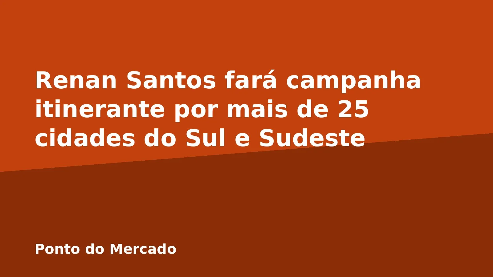 Renan Santos fará campanha itinerante por mais de 25 cidades do Sul e Sudeste