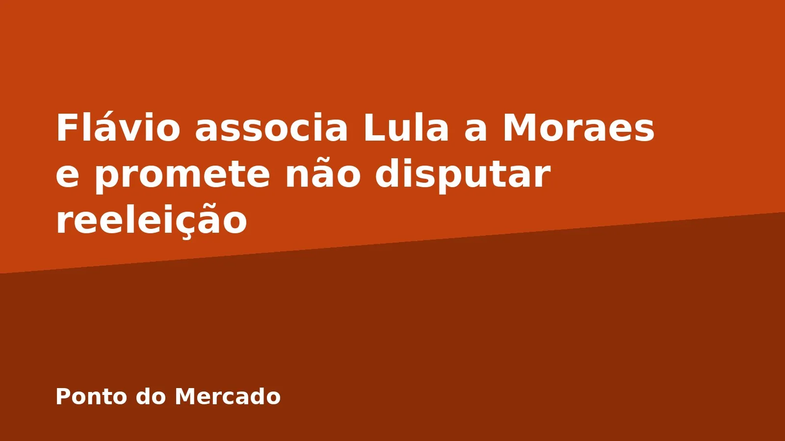 Flávio associa Lula a Moraes e promete não disputar reeleição