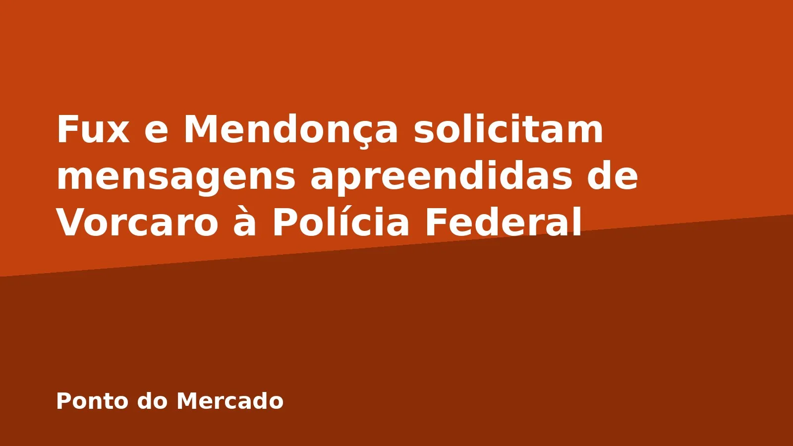 Fux e Mendonça solicitam mensagens apreendidas de Vorcaro à Polícia Federal