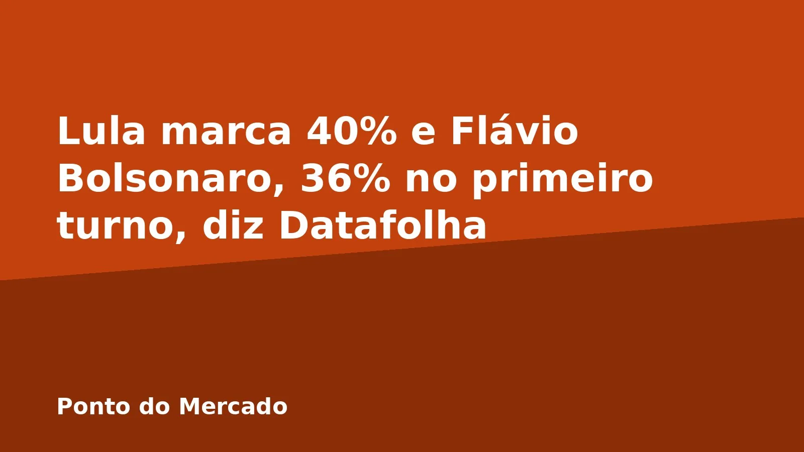 Lula marca 40% e Flávio Bolsonaro, 36% no primeiro turno, diz Datafolha