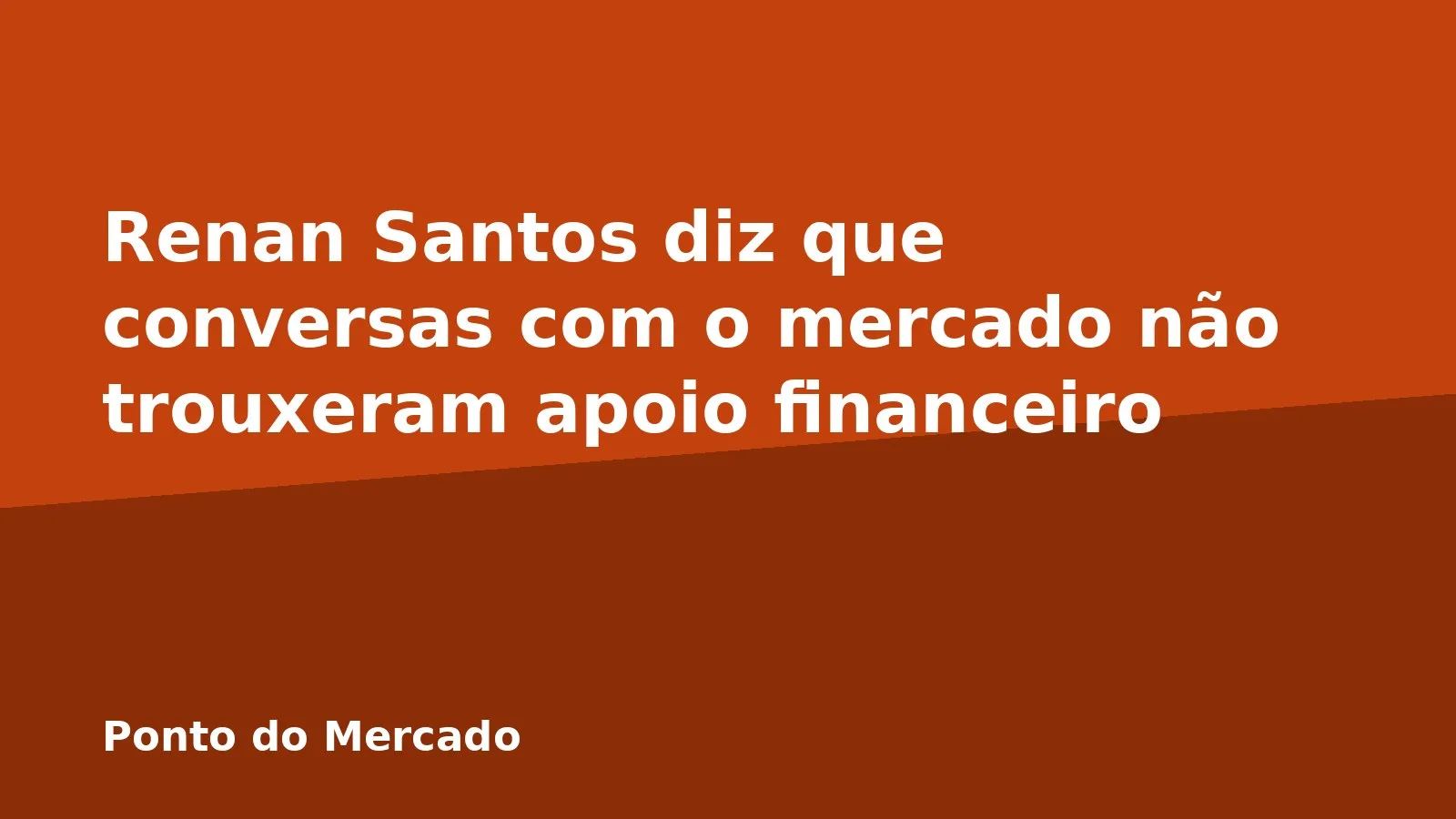 Renan Santos diz que conversas com o mercado não trouxeram apoio financeiro