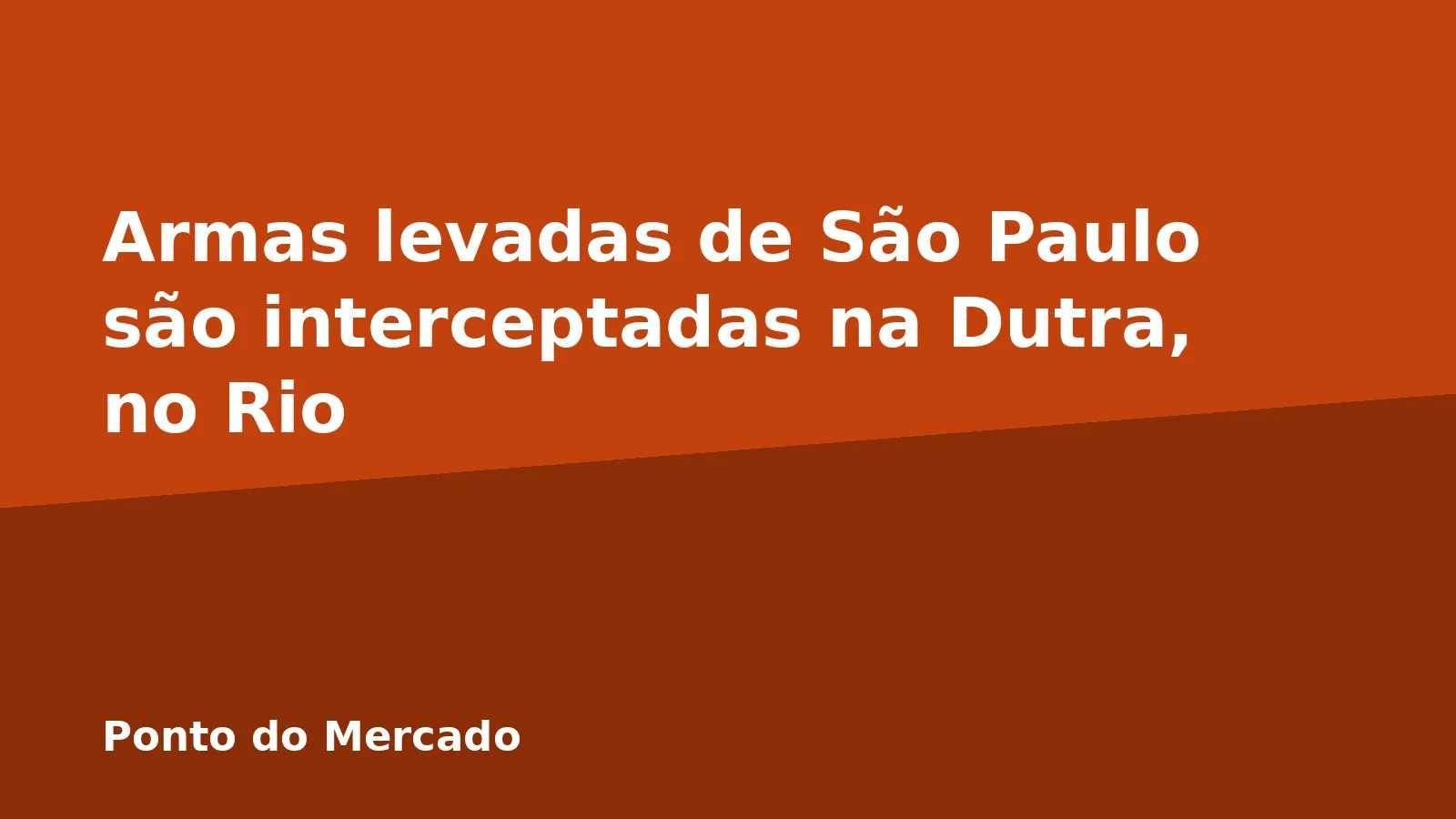 Armas levadas de São Paulo são interceptadas na Dutra, no Rio