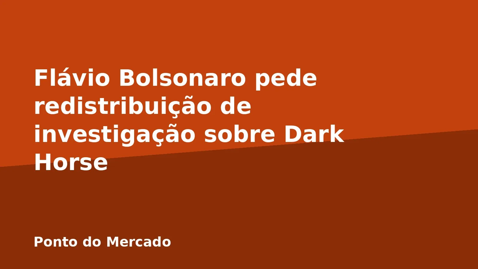 Flávio Bolsonaro pede redistribuição de investigação sobre Dark Horse