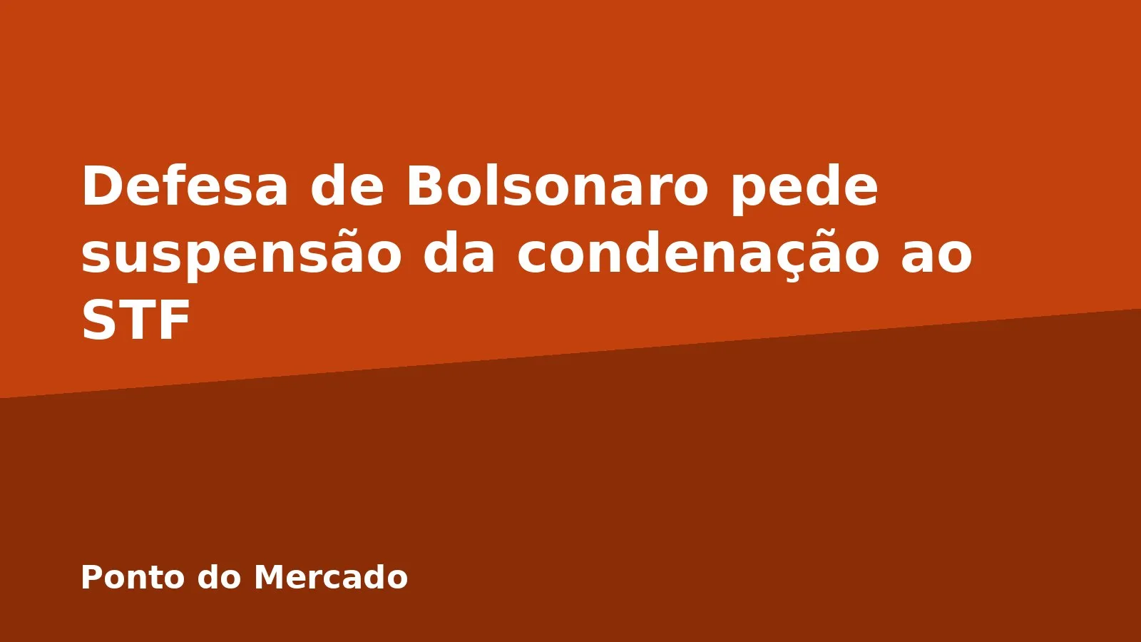Defesa de Bolsonaro pede suspensão da condenação ao STF