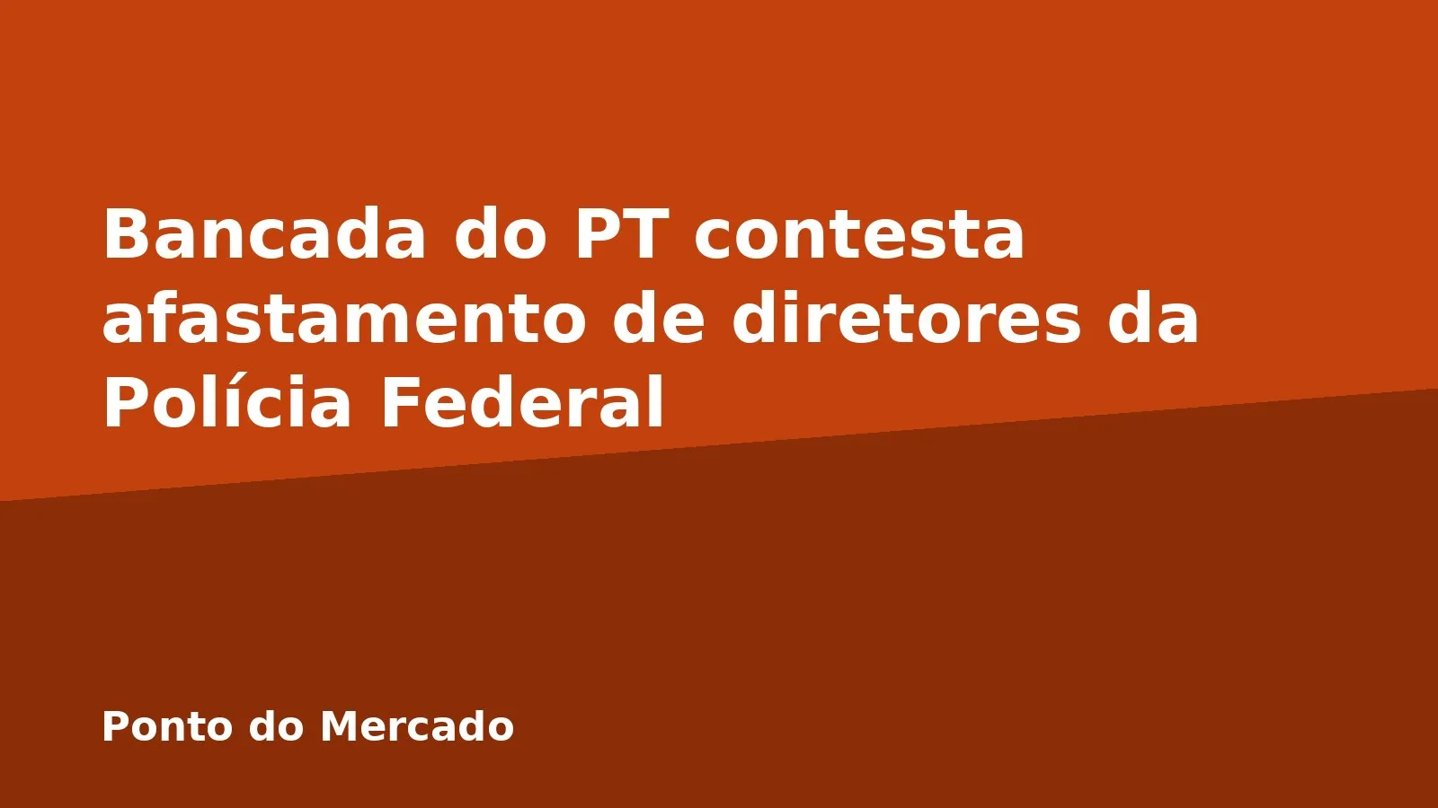 Bancada do PT contesta afastamento de diretores da Polícia Federal
