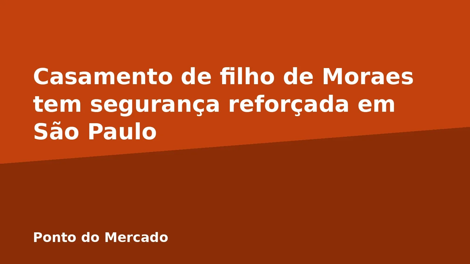 Casamento de filho de Moraes tem segurança reforçada em São Paulo