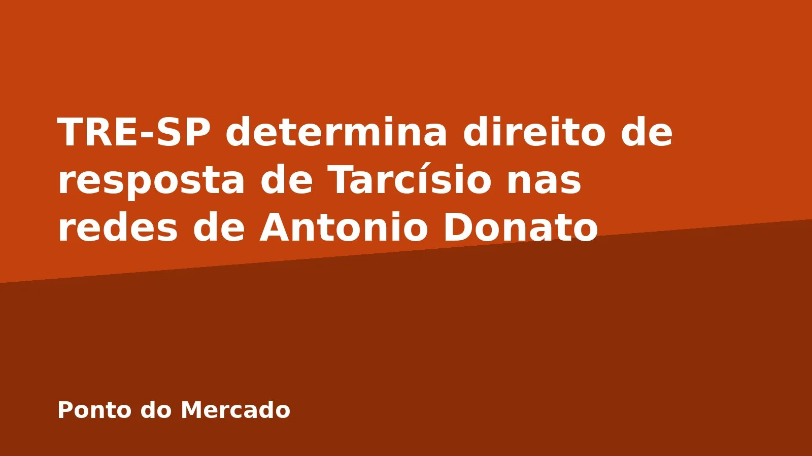 TRE-SP determina direito de resposta de Tarcísio nas redes de Antonio Donato