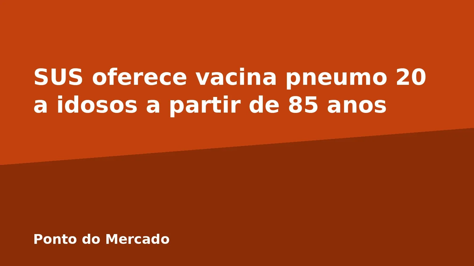 SUS oferece vacina pneumo 20 a idosos a partir de 85 anos