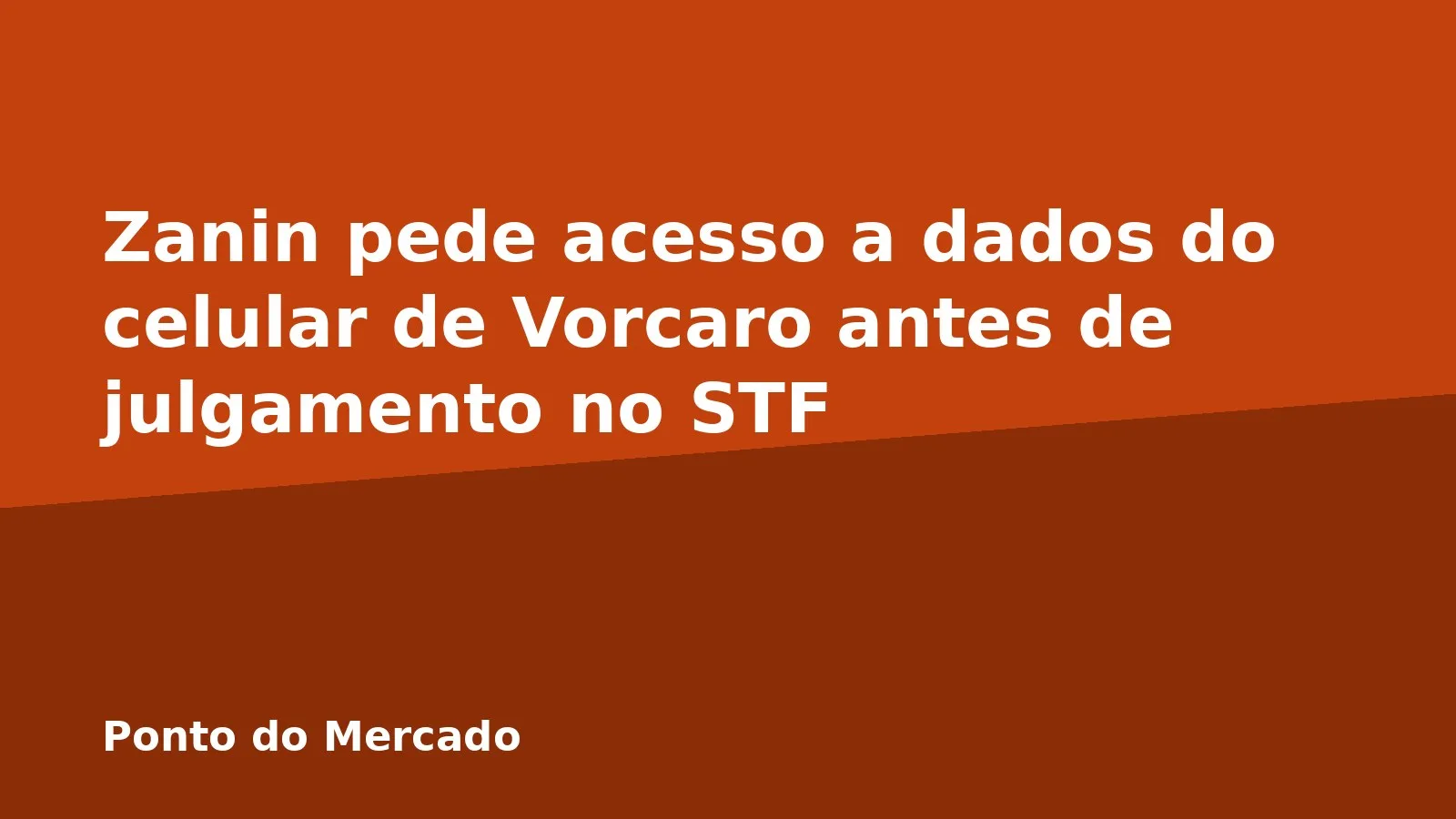 Zanin pede acesso a dados do celular de Vorcaro antes de julgamento no STF