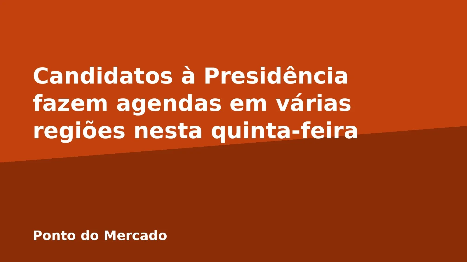 Candidatos à Presidência fazem agendas em várias regiões nesta quinta-feira