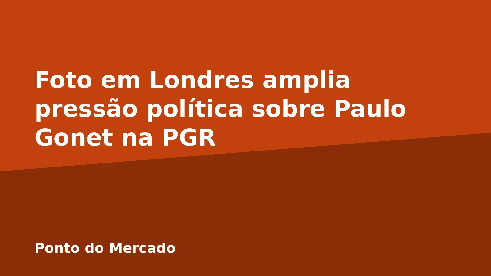 Foto em Londres amplia pressão política sobre Paulo Gonet na PGR