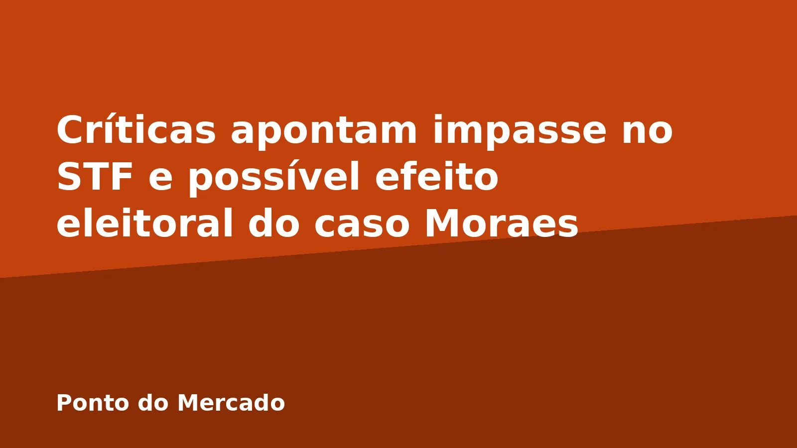 Críticas apontam impasse no STF e possível efeito eleitoral do caso Moraes