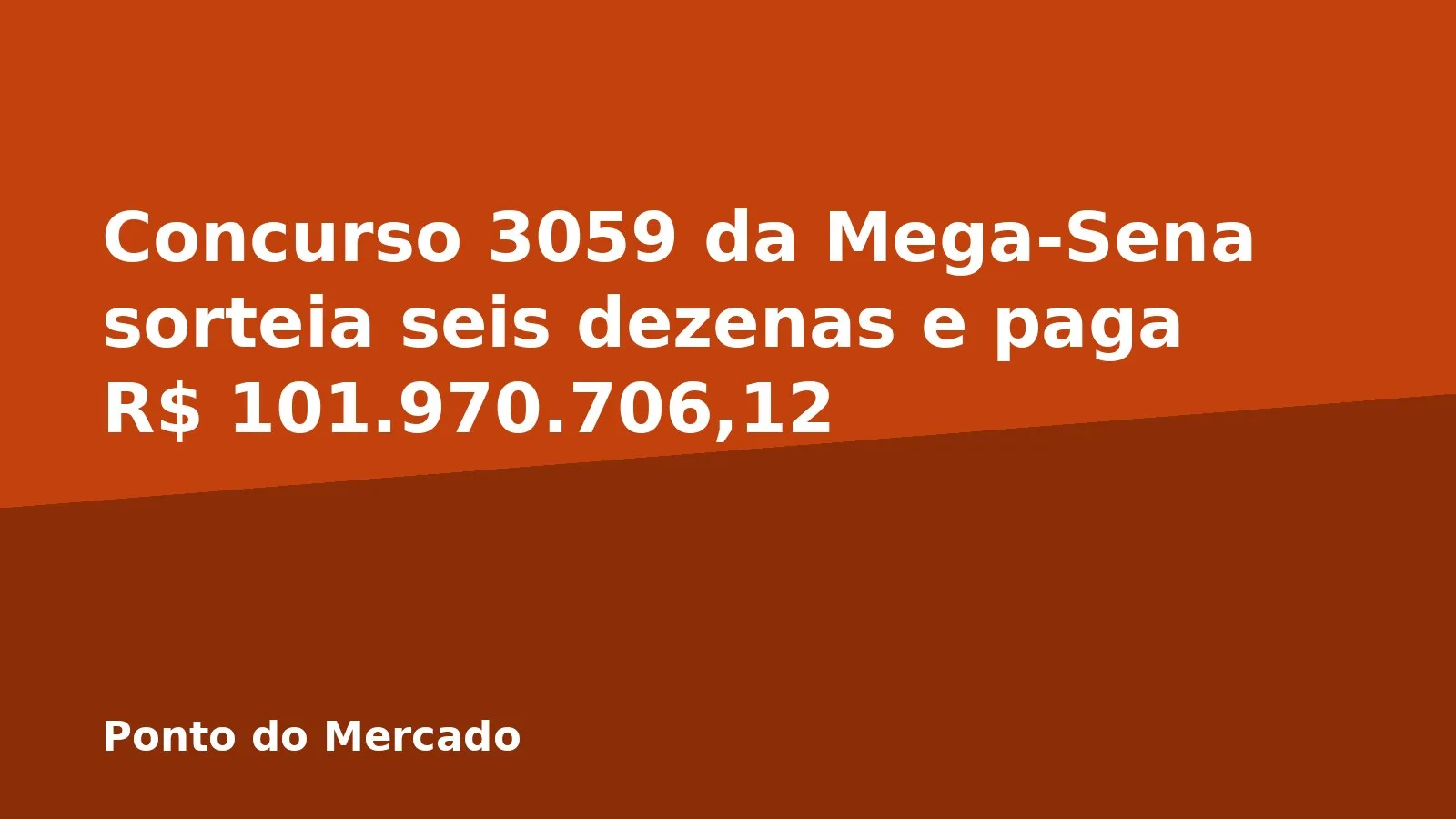 Concurso 3059 da Mega-Sena sorteia seis dezenas e paga R$ 101.970.706,12