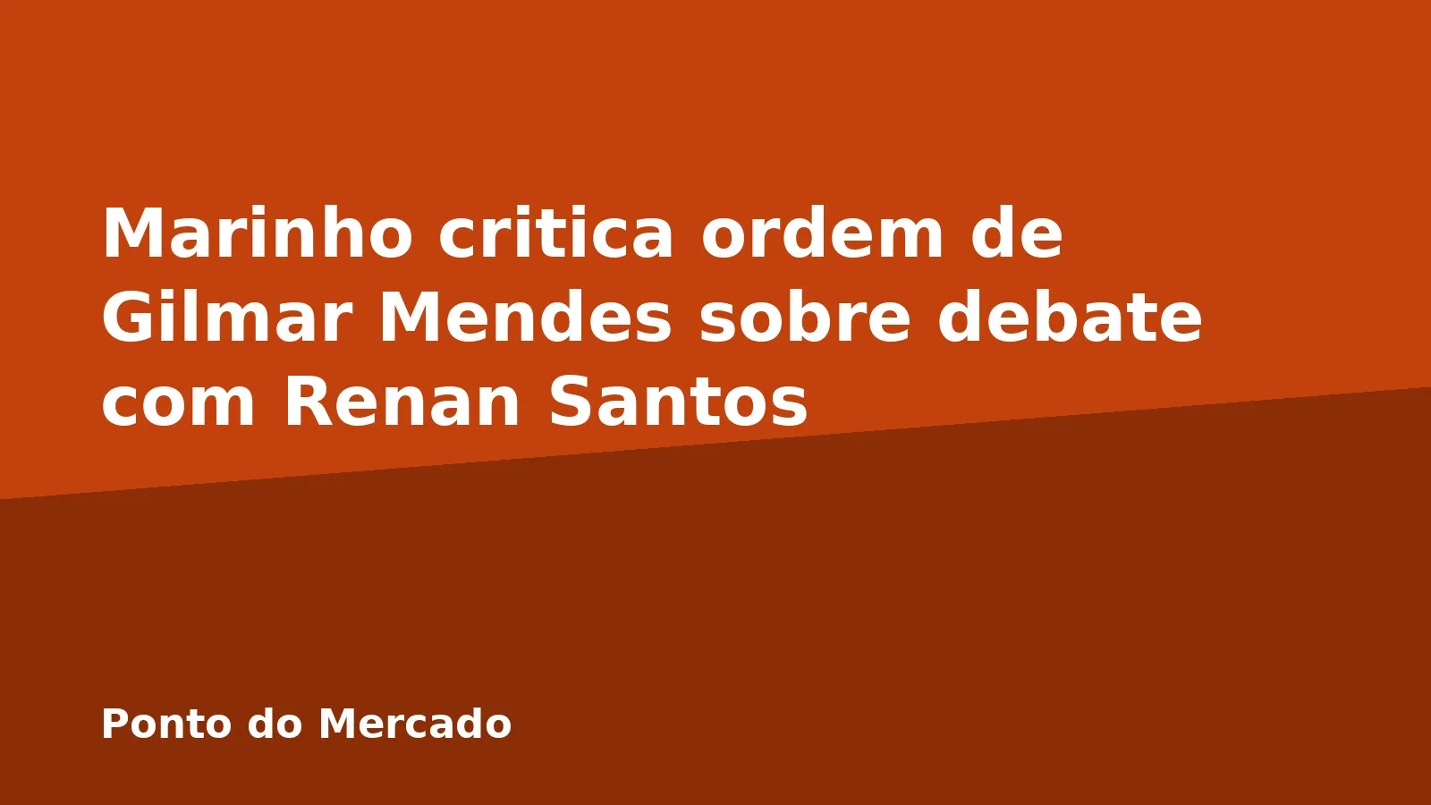Marinho critica ordem de Gilmar Mendes sobre debate com Renan Santos