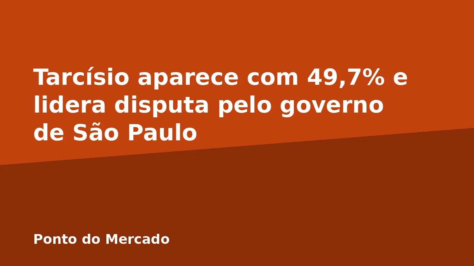 Tarcísio aparece com 49,7% e lidera disputa pelo governo de São Paulo