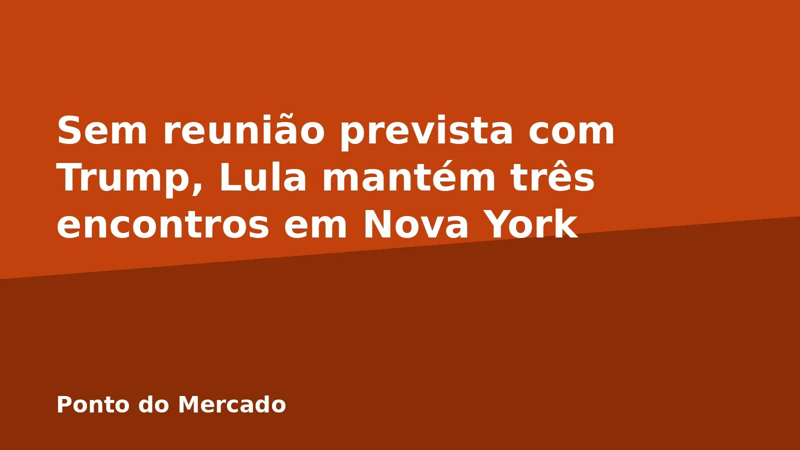 Sem reunião prevista com Trump, Lula mantém três encontros em Nova York