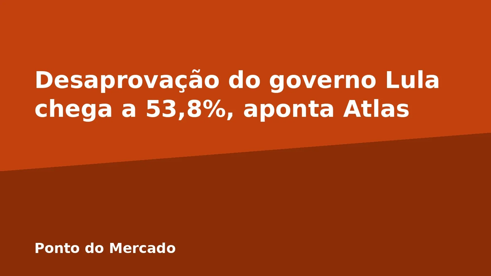 Desaprovação do governo Lula chega a 53,8%, aponta Atlas