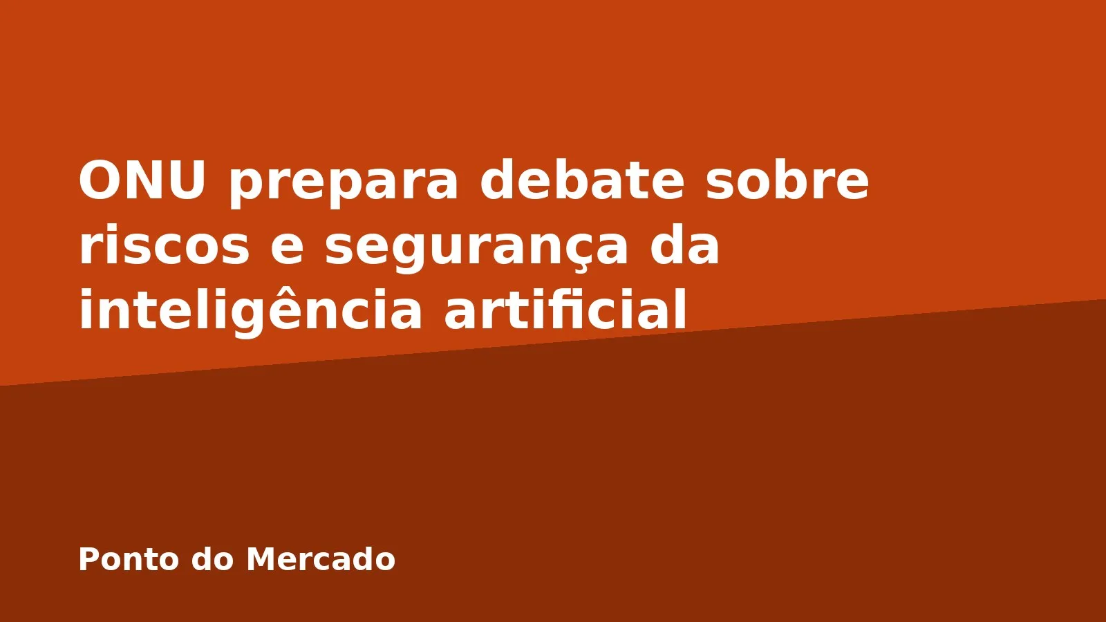 ONU prepara debate sobre riscos e segurança da inteligência artificial