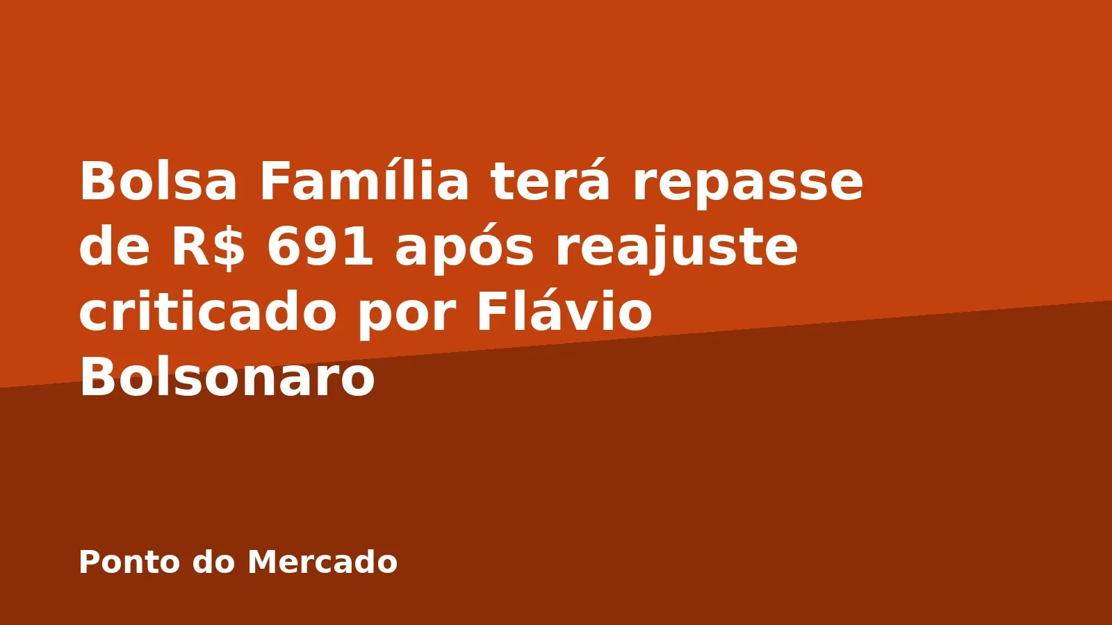 Bolsa Família terá repasse de R$ 691 após reajuste criticado por Flávio Bolsonaro
