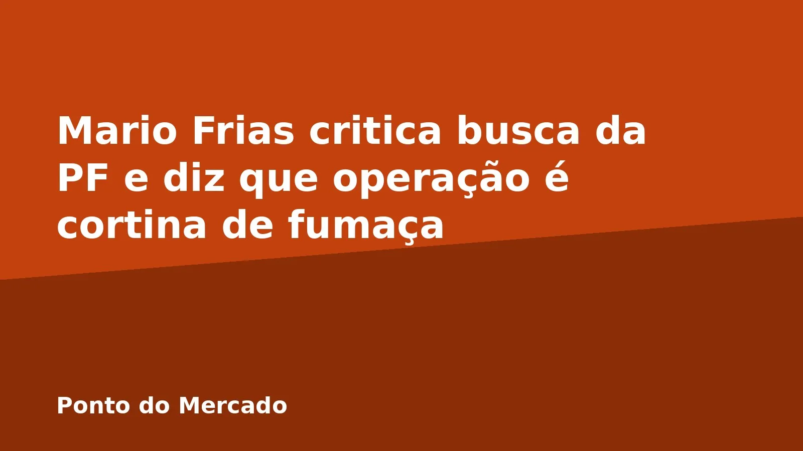 Mario Frias critica busca da PF e diz que operação é cortina de fumaça