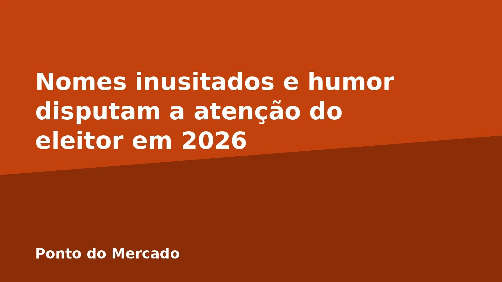 Nomes inusitados e humor disputam a atenção do eleitor em 2026